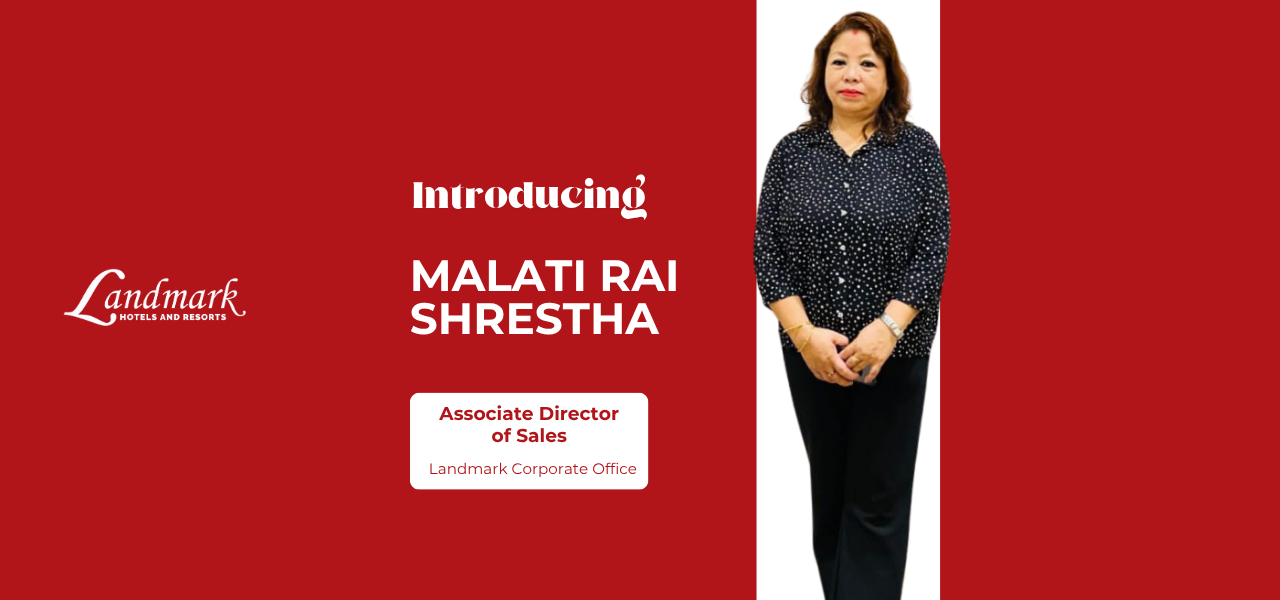 Welcoming Mrs. Malati Rai Shrestha – New Associate Director of Sales at Landmark Hotels and Resorts.